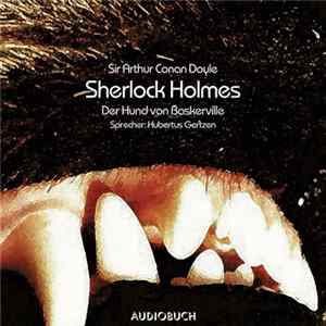 Hubertus Gertzen liest Sir Arthur Conan Doyle - Sherlock Holmes - Der Hund Von Baskerville FLAC album