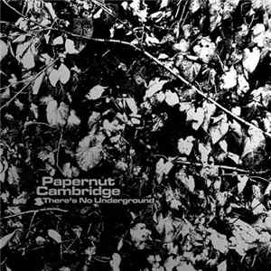 Papernut Cambridge - There's No Underground FLAC album