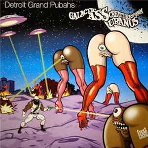 Detroit Grand Pubahs - Galactic Ass Creatures From Uranus FLAC album
