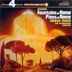 Respighi / Charles Munch, New Philharmonia Orchestra - Fountains Of Rome / Pines Of Rome FLAC album