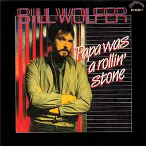 Bill Wolfer - Papa Was A Rollin' Stone FLAC album