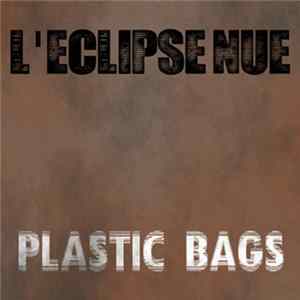L'eclipse Nue - Plastic Bags (single) FLAC album