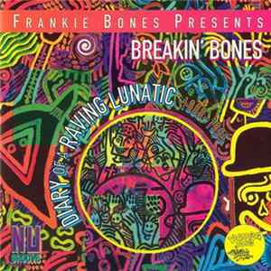 Frankie Bones Presents Various - Breakin' Bones - Diary Of A Raving Lunatic • 1988-1995 FLAC album