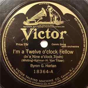Byron G. Harlan / Michael J. O'Connell - I'm A Twelve O'clock Fellow (In A Nine O'clock Town) / There's Nothing Too Good For The Irish FLAC album