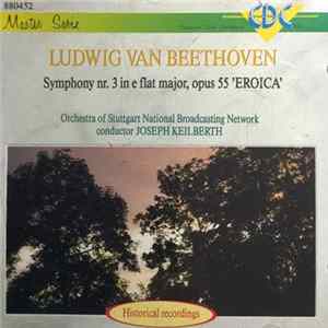 Ludwig van Beethoven, Orchestra Of Stuttgart National Broadcasting Network, Joseph Keilberth - Symphony Nr. 3 In E Flat Major, Opus 55 'Eroica' FLAC album