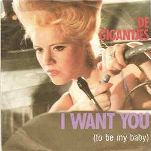 De Gigantjes - I Want You (To Be My Baby) FLAC album