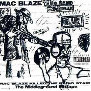 Mac Blaze - Killed The Radio Star - The Middleground Mixtape FLAC album