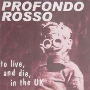 Profondo Rosso - To Live, And Die, In The UK FLAC album
