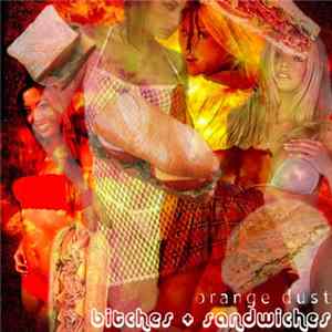 Orange Dust - Bitches And Sandwiches FLAC album