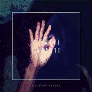 Illusory Scapes - A Sweet Goodbye FLAC album
