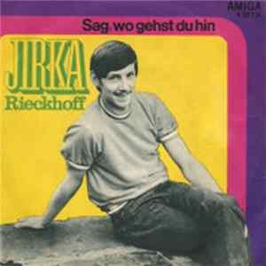 Jirka Rieckhoff / Horst Krüger - Sag, Wo Gehst Du Hin / Wirst Du Gehn FLAC album