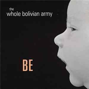 The Whole Bolivian Army - Be FLAC album
