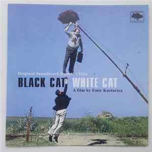 Dr. Nelle Karajlic, Vojislav Aralica & Dejan Sparavalo - Original Soundtrack From The Film Black Cat White Cat FLAC album