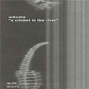 Urkuma - A Cricket In The River FLAC album