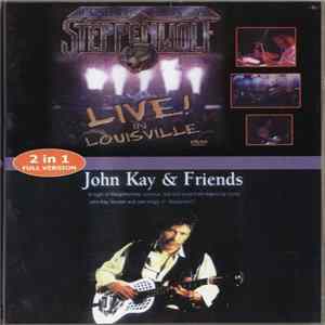 John Kay - Live In Louisville / Live At The Renaissance Center FLAC album