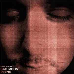 Dana is Gone - Sad Moon Rising FLAC album