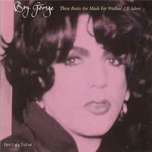 Boy George - These Boots Are Made For Walkin' / Il Adore FLAC album