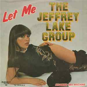 The Jeffrey Lake Group - Let Me / Jesamine Sex Machine FLAC album