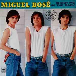 Miguel Bosé - Shoot Me In The Back FLAC album