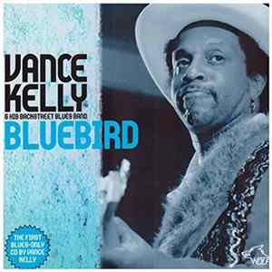Vance Kelly & His Backstreet Blues Band - Bluebird FLAC album