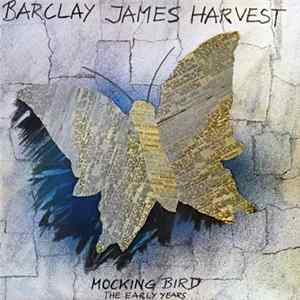 Barclay James Harvest - Mocking Bird - The Early Years FLAC album