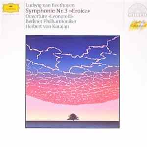 Ludwig van Beethoven, Herbert von Karajan - Ludwig van Beethoven, Herbert von Karajan, Orchestre Philharmonique de Berlin ‎– Symphonie No. 3 »Héroique« & Ouverture »Léonore lll« FLAC album
