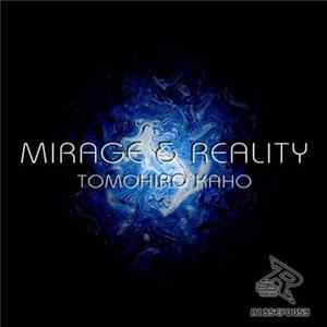 Tomohiro Kaho - Mirage & Reality FLAC album