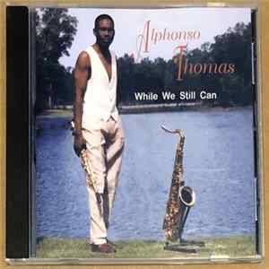 Alphonso Thomas - While We Still Can FLAC album