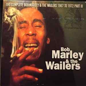 Bob Marley & The Wailers - The Complete Bob Marley & The Wailers 1967 To 1972 Part III FLAC album