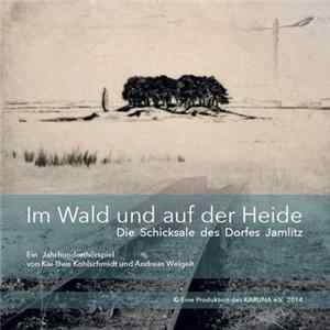 Kai-Uwe Kohlschmidt - Im Wald Und Auf Der Heide / Die Schicksale Des Dorfes Jamlitz FLAC album