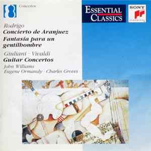 Rodrigo, Giuliani, Vivaldi - John Williams , Eugene Ormandy, Charles Groves - Concierto De Aranjuez • Fantasía Para Un Gentilhombre • Guitar Concertos FLAC album
