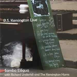 Samba Elégua With Richard Underhill And The Kensington Horns - P.S. Kensington Live FLAC album