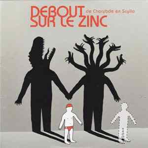 Debout Sur Le Zinc - De Charybde En Scylla FLAC album