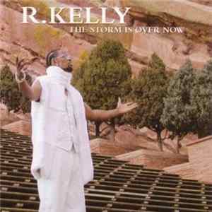 R. Kelly - The Storm Is Over Now FLAC album