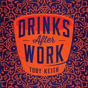 Toby Keith - Drinks After Work FLAC album