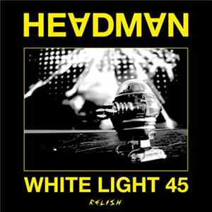 Headman - White Light 45 (Relish) FLAC album