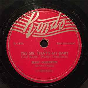 Ken Griffin At The Organ - Yes Sir, That's My Baby / Love Was The Cause Of It All FLAC album