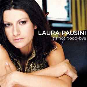 Laura Pausini - It's Not Good-bye FLAC album