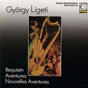 György Ligeti - Requiem / Aventures / Nouvelles Aventures FLAC album