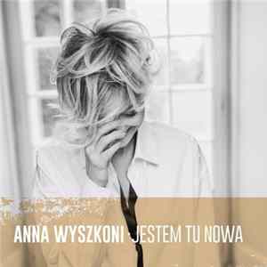 Anna Wyszkoni - Jestem Tu Nowa FLAC album