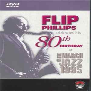 Flip Phillips - Flip Phillips Celebrates His 80th Birthday At The March of Jazz 1995 FLAC album