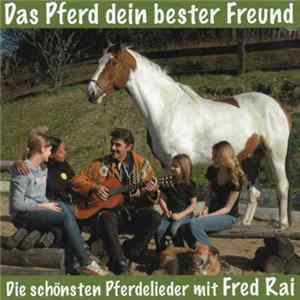 Fred Rai - Das Pferd Dein Bester Freund - Die Schönsten Pferdelieder Mit Fred Rai FLAC album