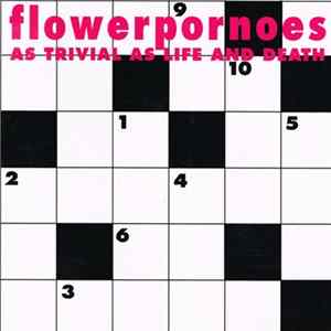 Flowerpornoes - As Trivial As Life And Death FLAC album