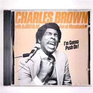 Charles Brown With Hjärtslag - I'm Gonna Push On! (Live At Mosebacke) FLAC album
