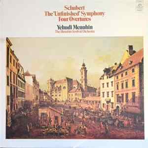 Schubert, Yehudi Menuhin, Menuhin Festival Orchestra - The "Unfinished" Symphony No. 8 In B Minor / Four Overtures FLAC album