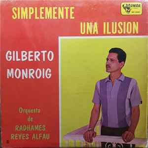 Gilberto Monroig, Orquesta De Radhames Reyes Alfau - Simplemente Una Ilusión FLAC album