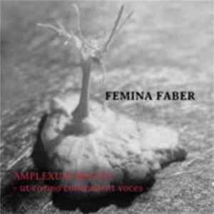 Femina Faber - AMPLEXUM MENTIS - Ut Cosmo Concordent Voces FLAC album