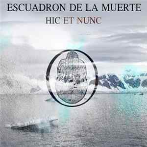 Escuadron De La Muerte - Hic Et Nunc FLAC album
