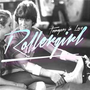 Rollergirl! - Teenagers In Love FLAC album