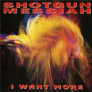 Shotgun Messiah - I Want More FLAC album